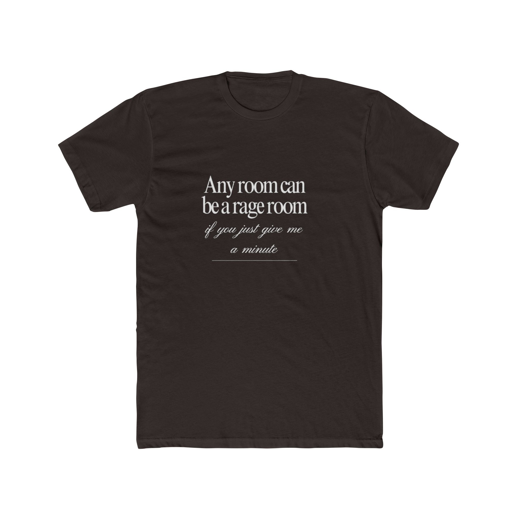 Any Room Can Be A Rage Room If You Just Give Me A Minute Unisex Cotton Crew T-Shirt
