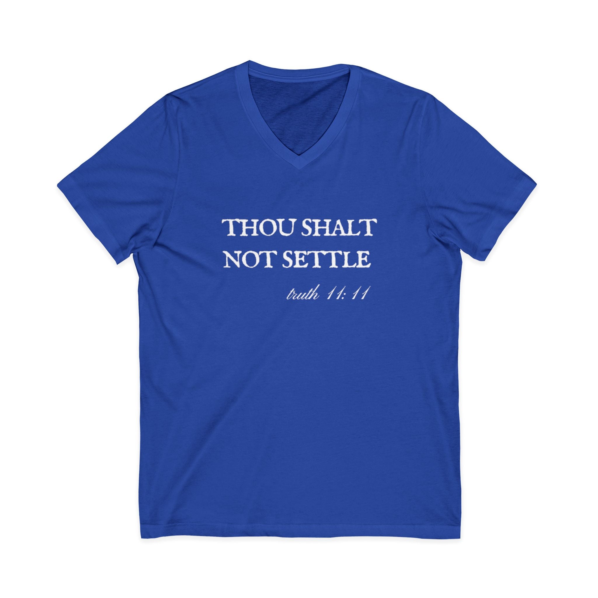 Thou Shalt Not Settle Unisex V-Neck T-Shirt