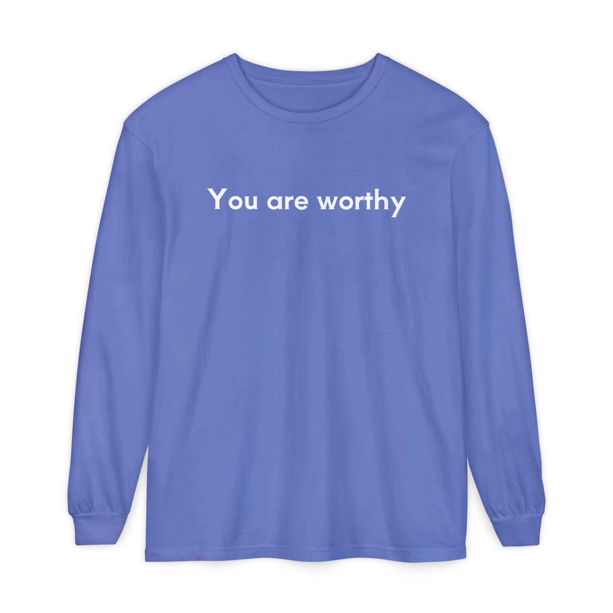 You Are Worthy Unisex Long Sleeve T-Shirt