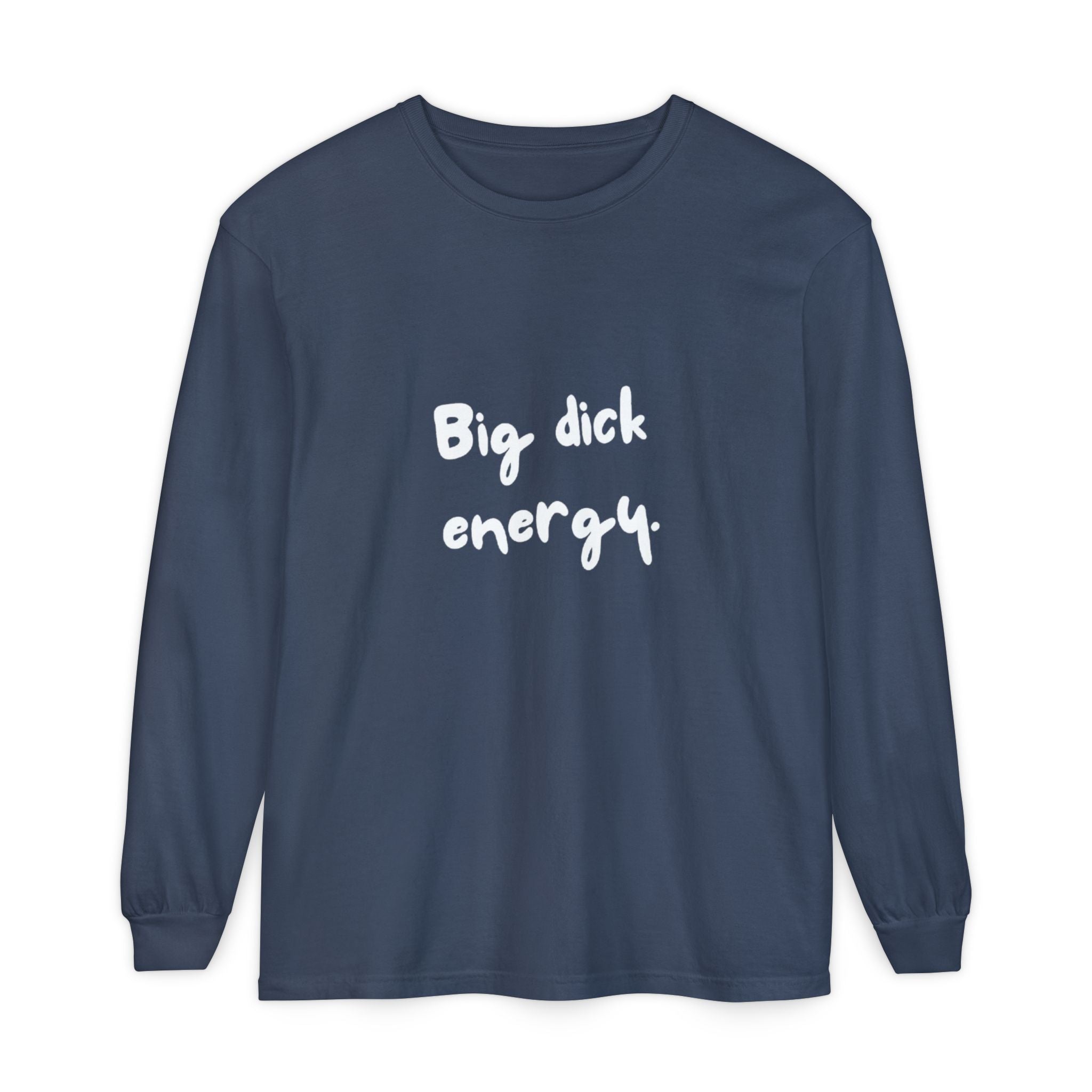 Big Dick Energy Unisex Long Sleeve T-Shirt