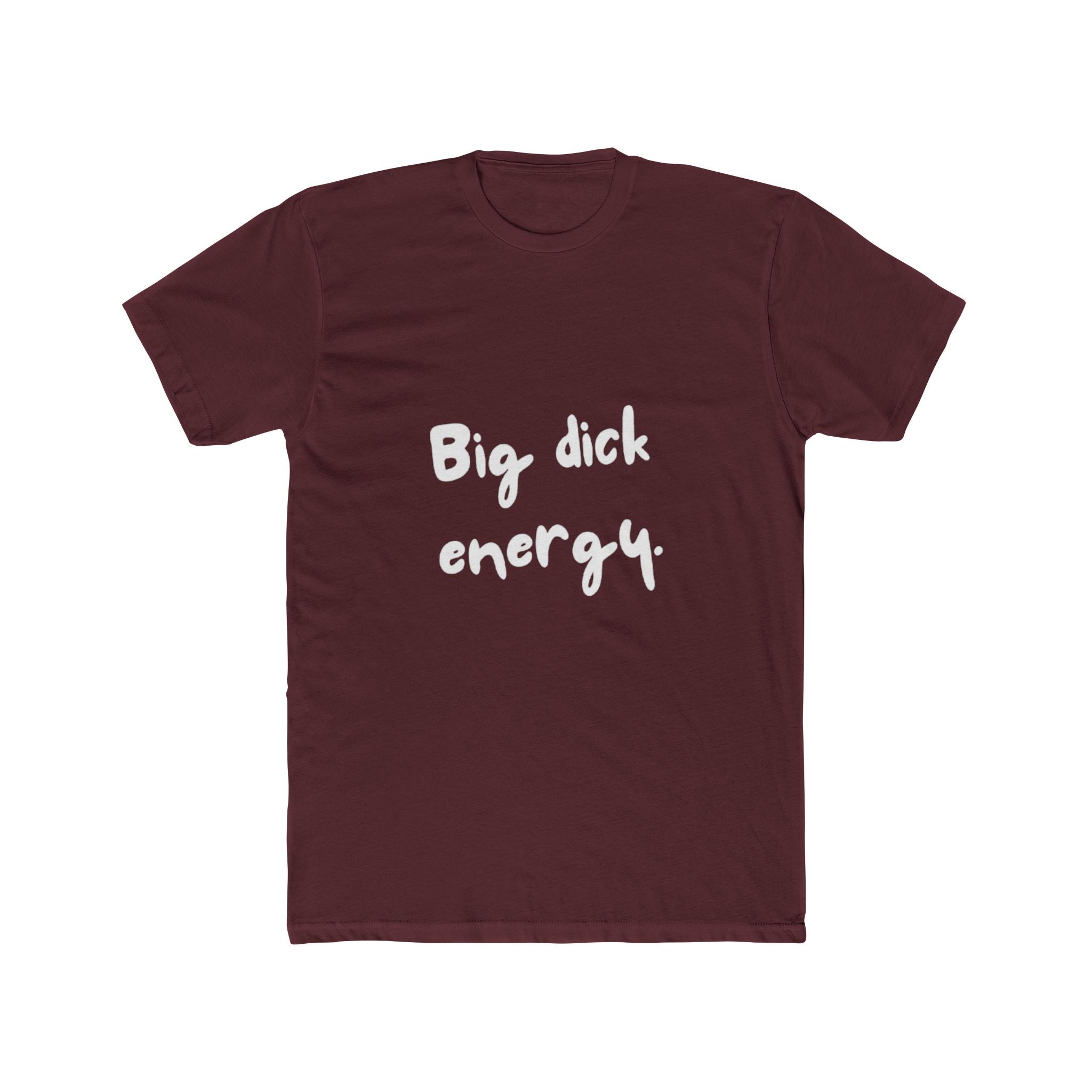 Big Dick Energy Unisex Cotton Crew T-Shirt