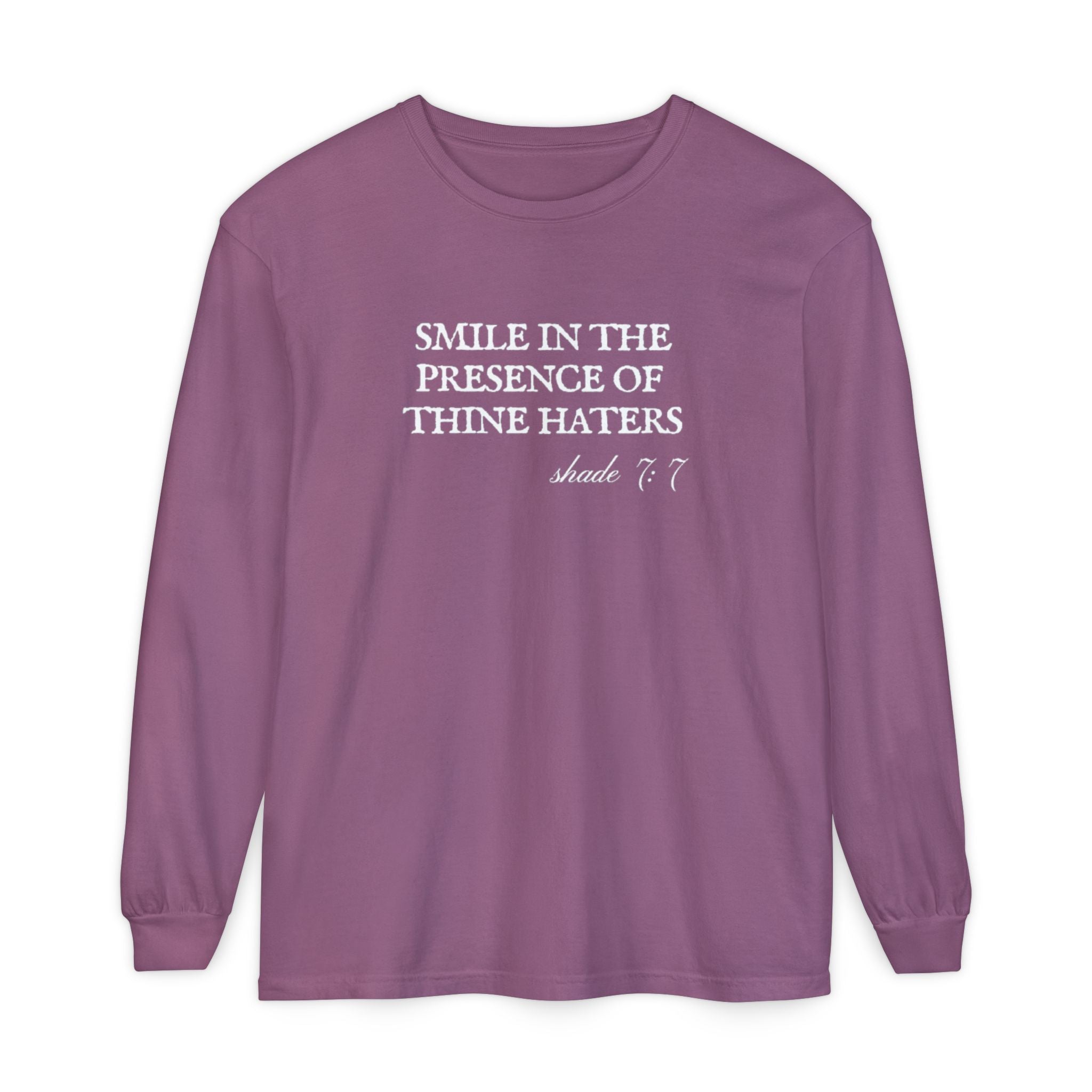 Smile in the Presence of Thine Haters Unisex Long Sleeve T-Shirt