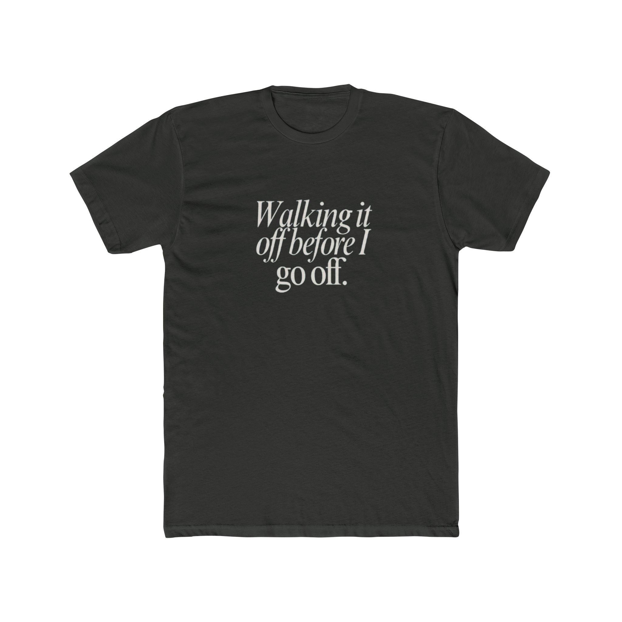 Walking It Off Before I Go Off Unisex Cotton Crew T-Shirt