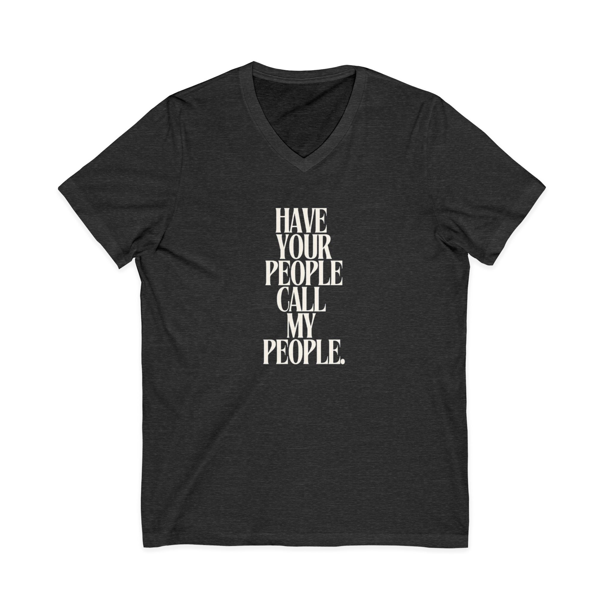 Have Your People Call My People Unisex V-Neck T-Shirt