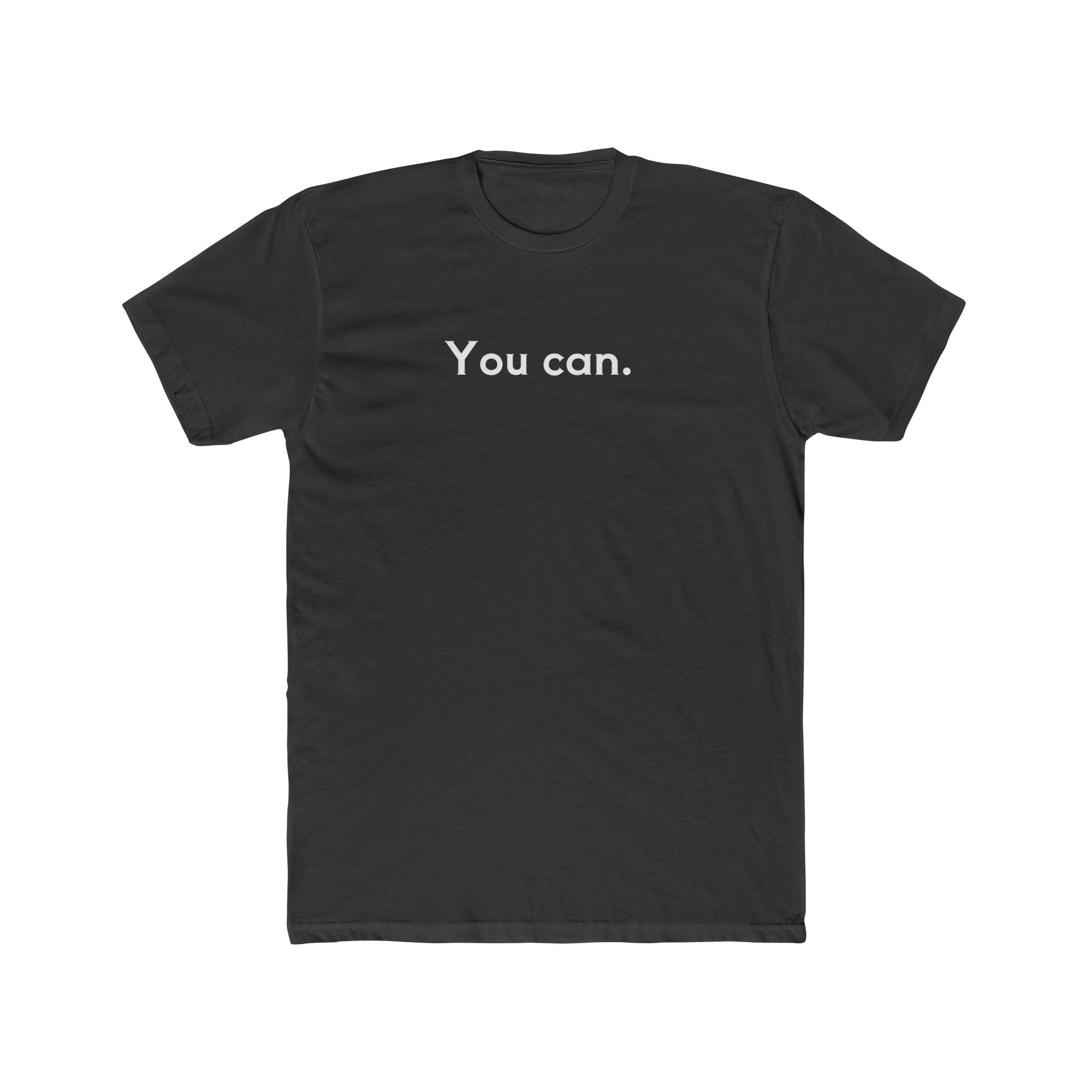 You Can Unisex Cotton Crew T-Shirt