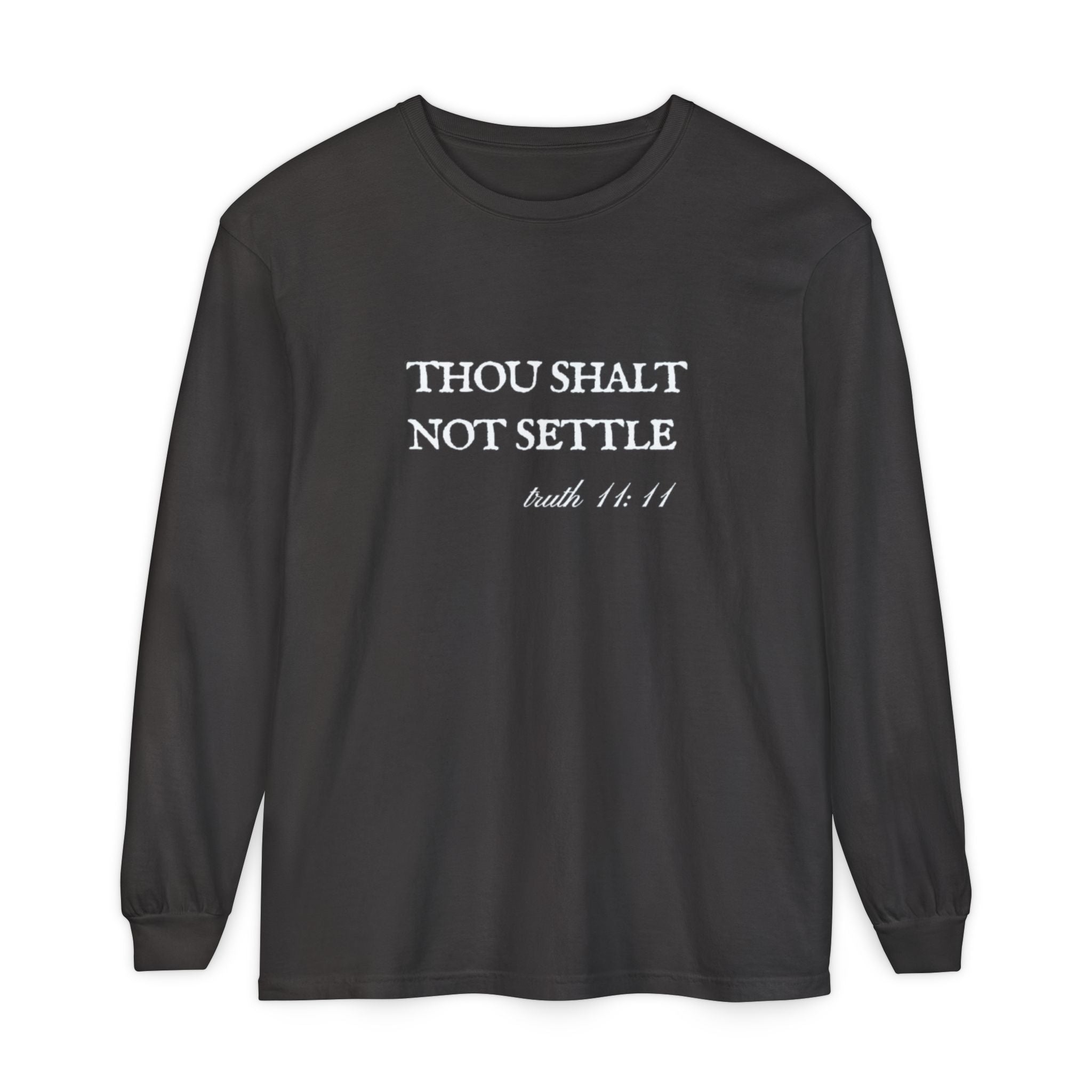 Thou Shalt Not Settle Unisex Long Sleeve T-Shirt