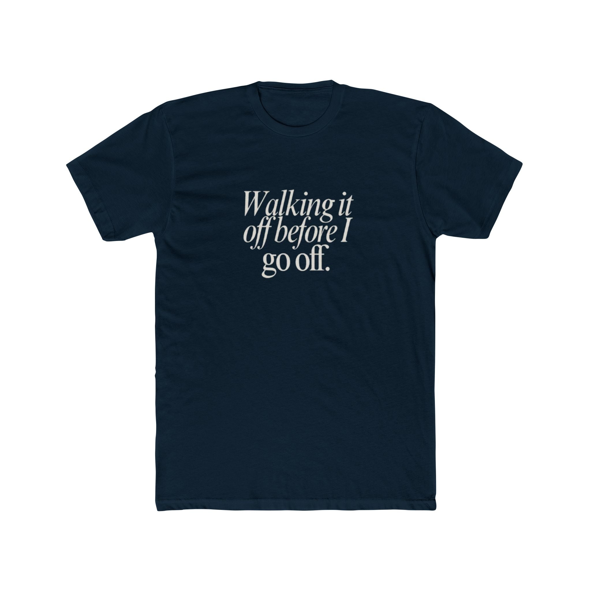 Walking It Off Before I Go Off Unisex Cotton Crew T-Shirt