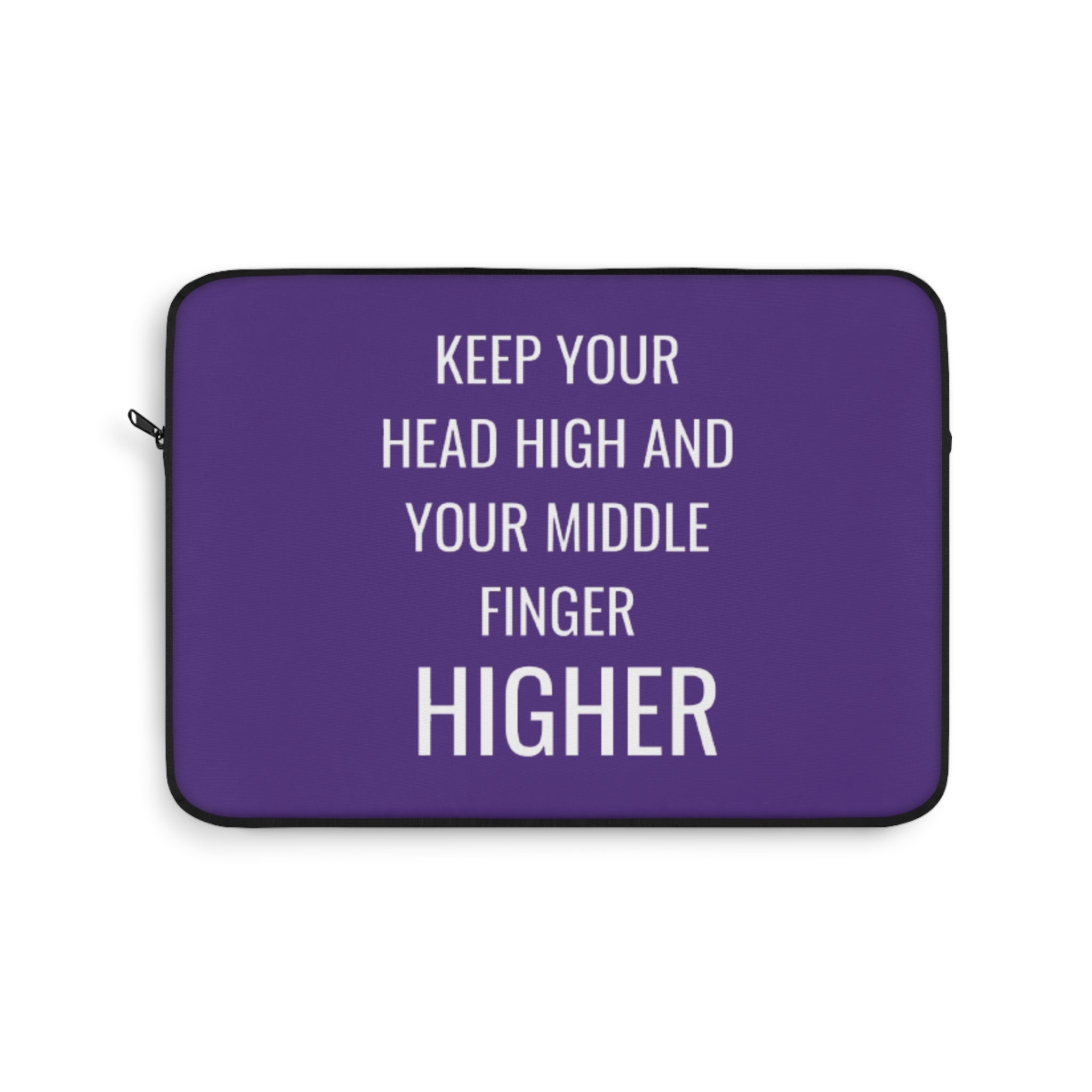 Keep Your Head High And Your Middle Finger Higher Laptop Sleeve