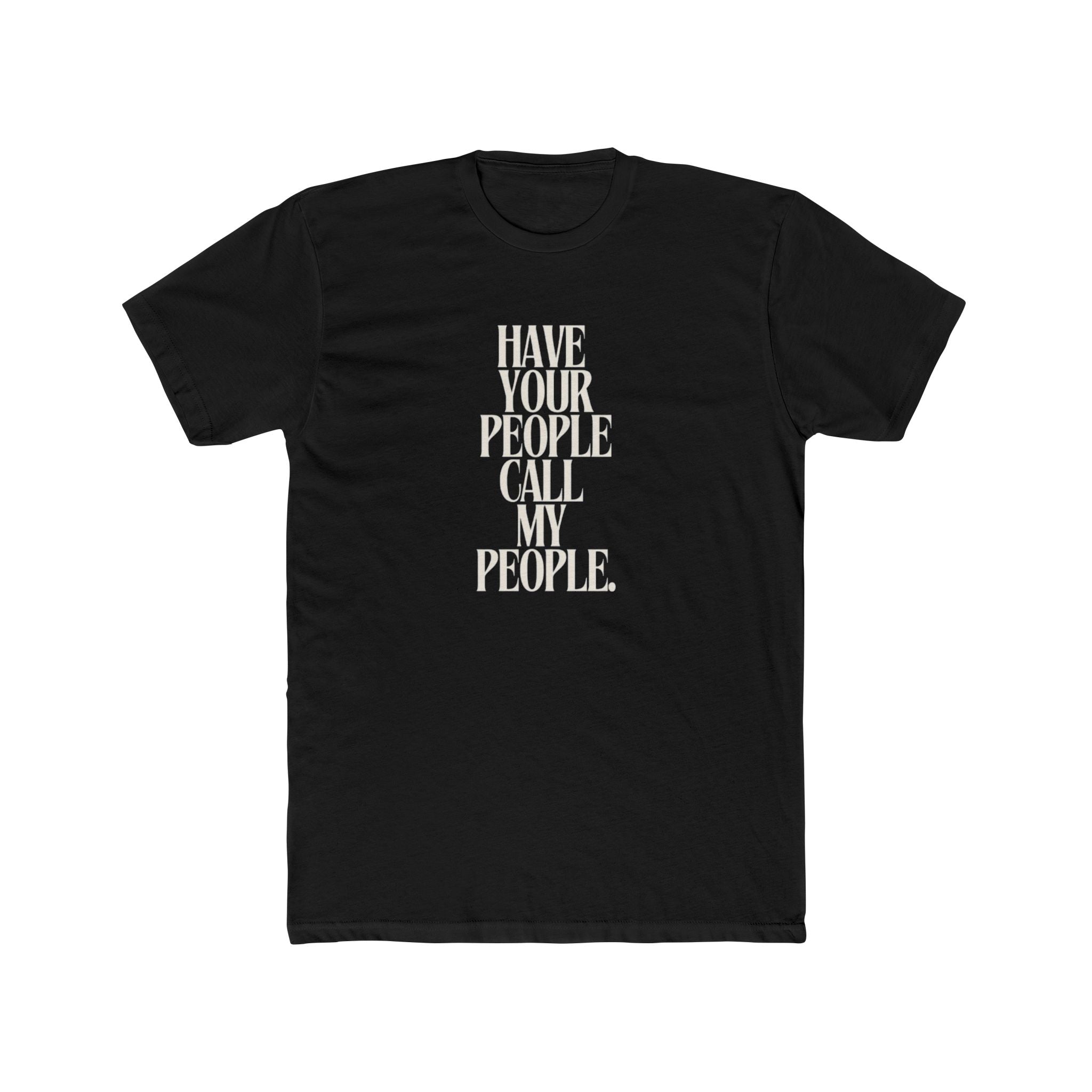 Have Your People Call My People Unisex Cotton Crew T-Shirt