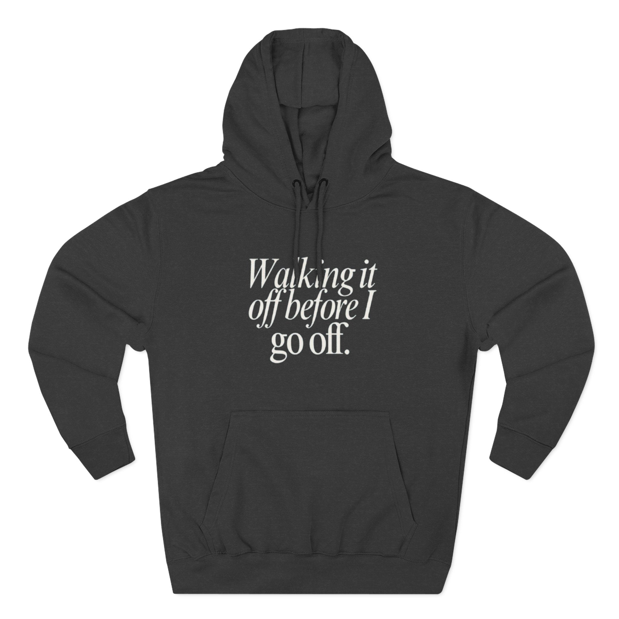 Walking It Off Before I Go Off Unisex Fleece Hoodie