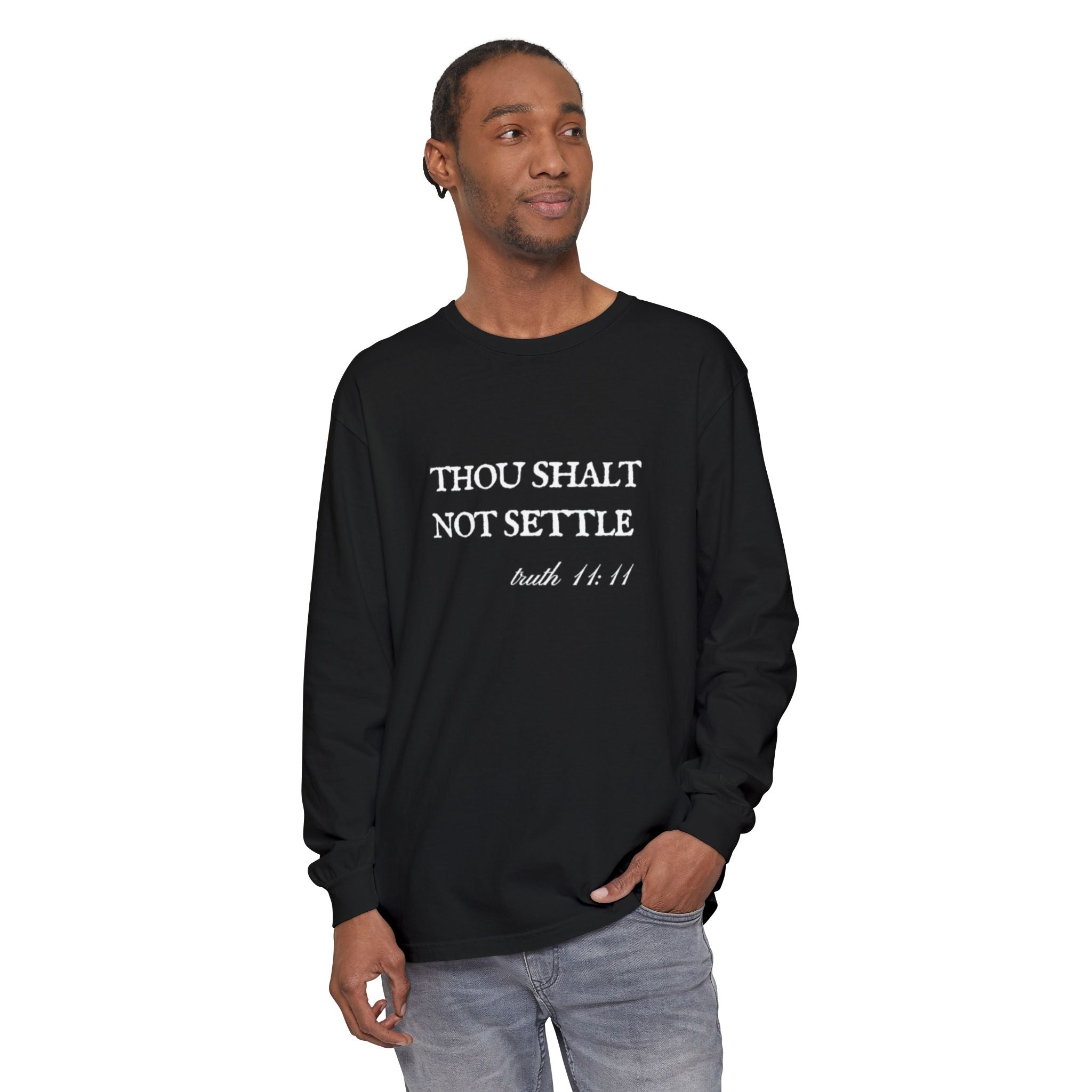 Thou Shalt Not Settle Unisex Long Sleeve T-Shirt