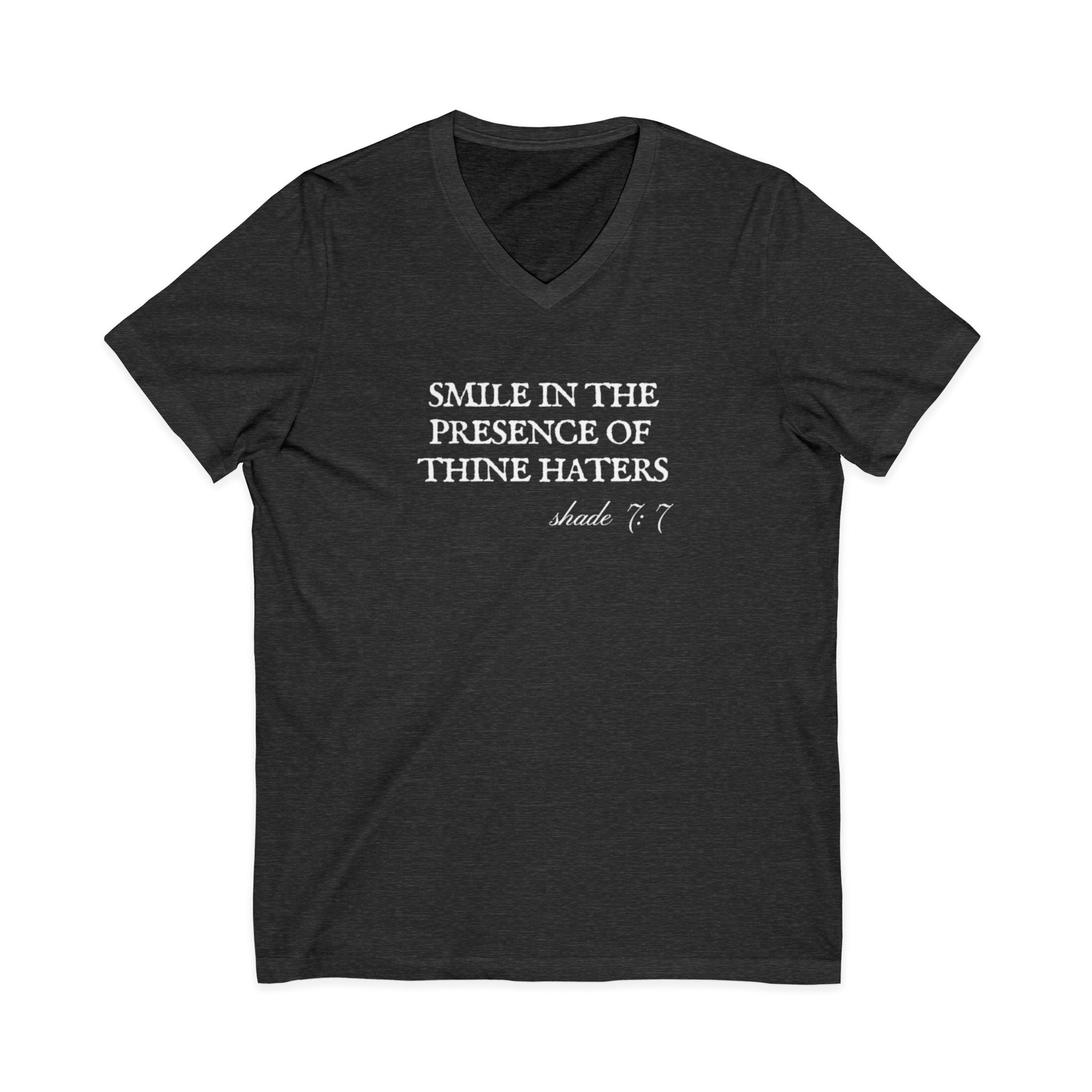 Smile In The Presence Of Thine Haters Unisex V-Neck T-Shirt