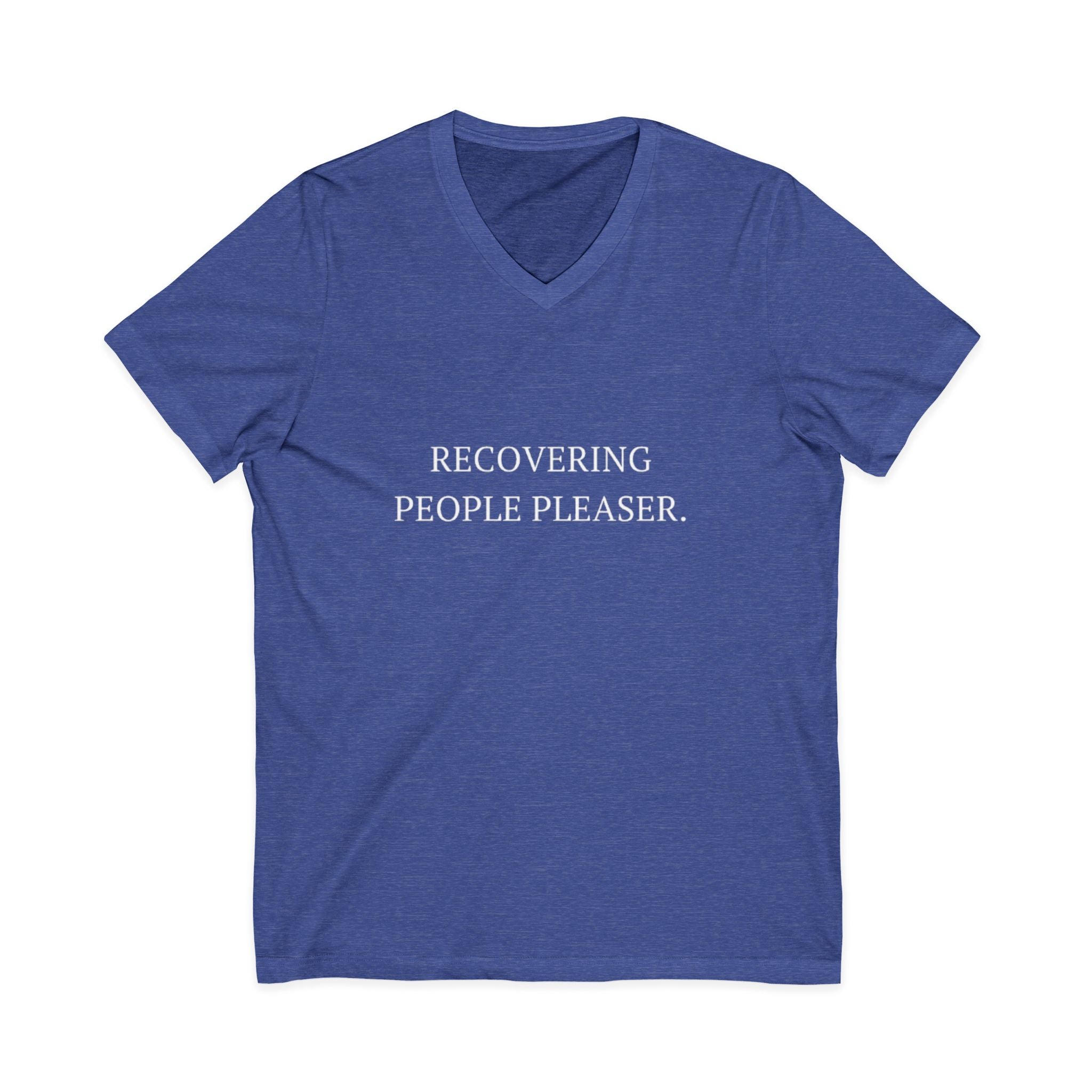 Recovering People Pleaser V-Neck Unisex T-Shirt