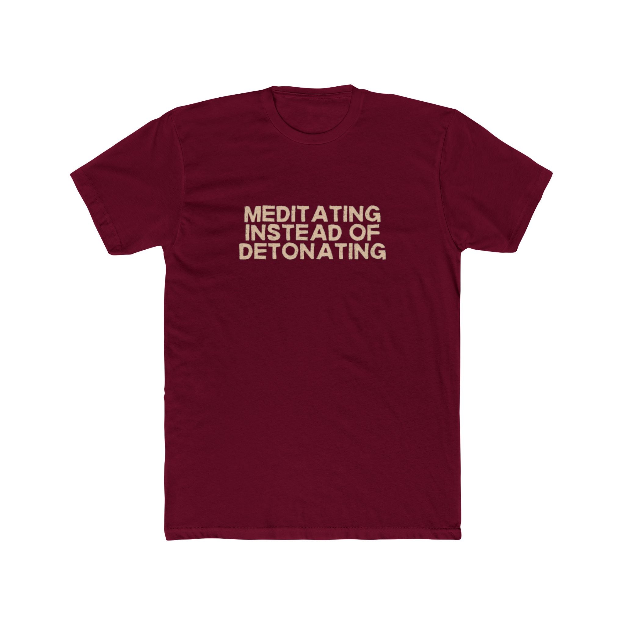 Meditating Instead of Detonating Unisex Cotton Crew T-Shirt