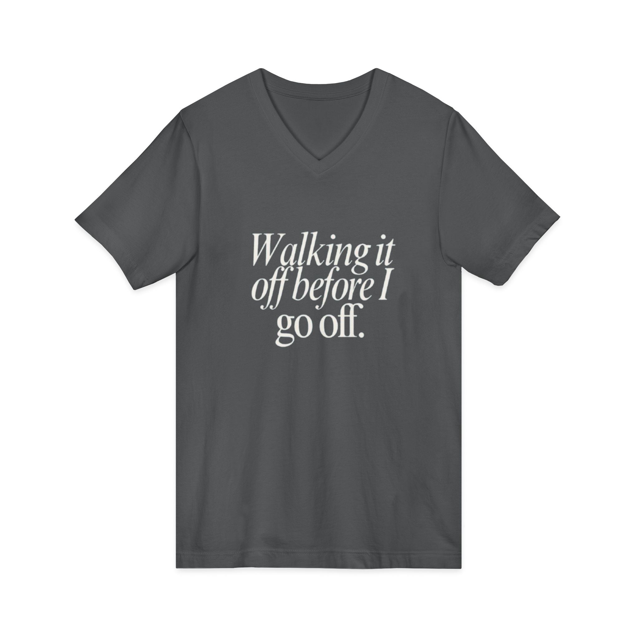 Walking It Off Before I Go Off V-Neck Unisex T-Shirt