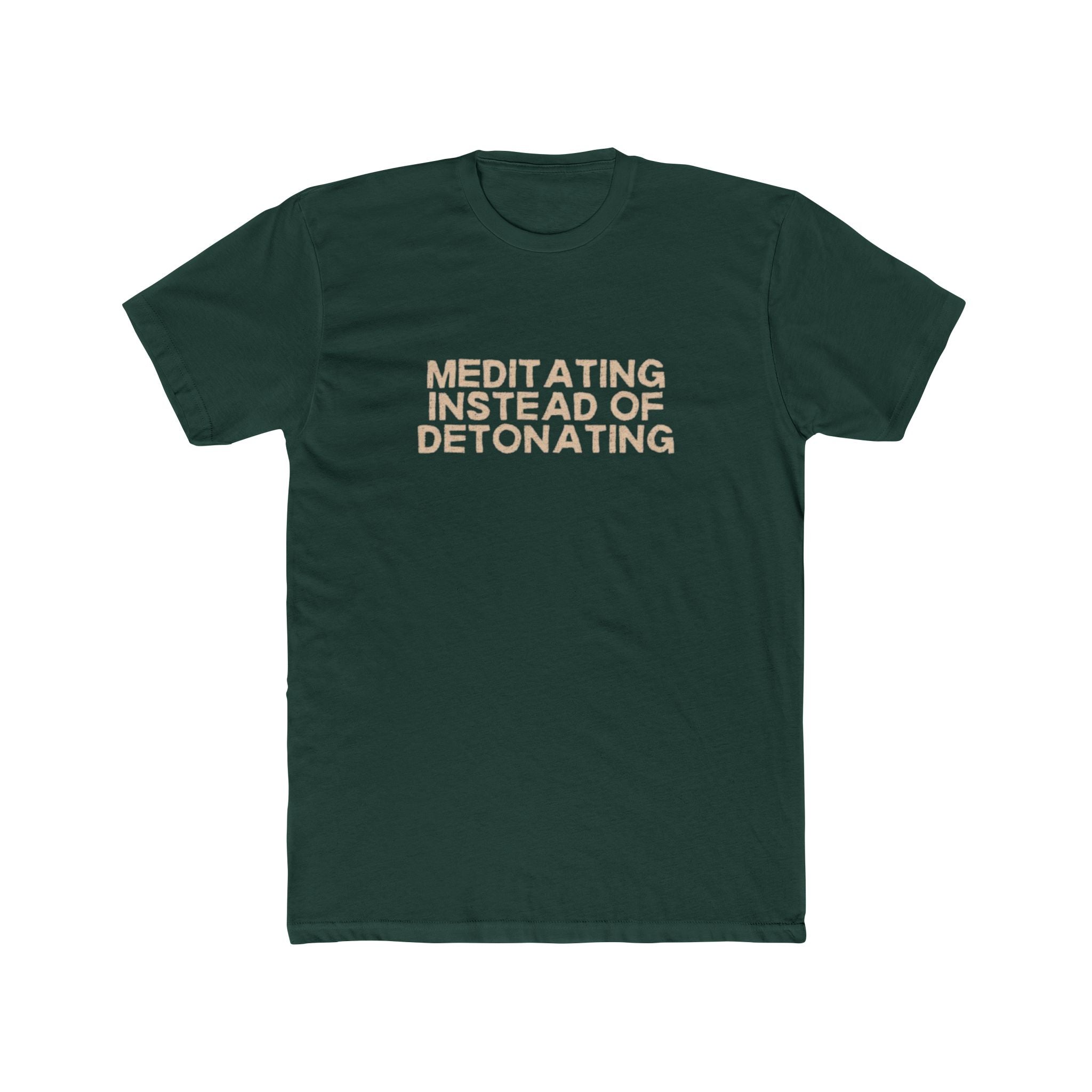 Meditating Instead of Detonating Unisex Cotton Crew T-Shirt