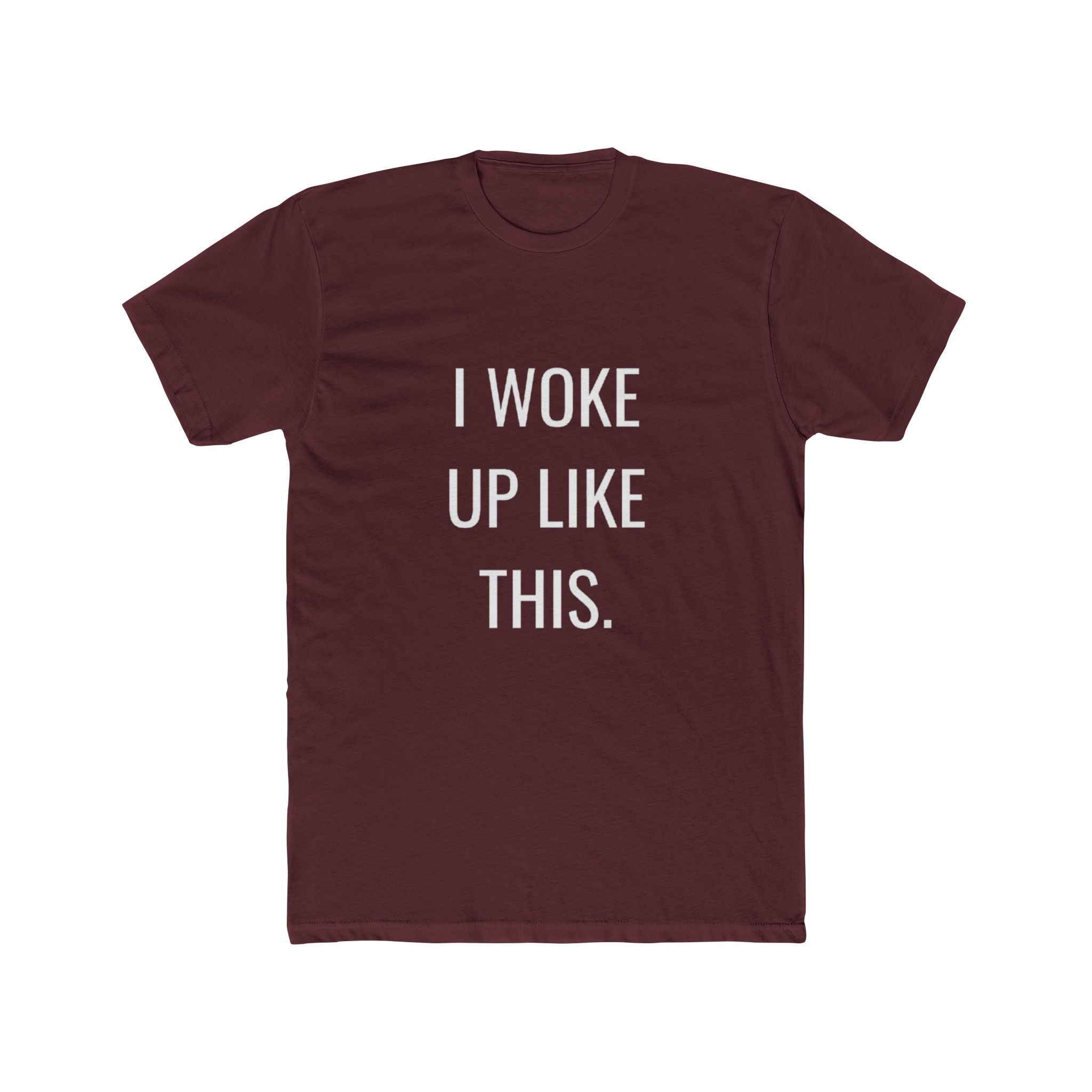 I Woke Up Like This Unisex Cotton Crew T-Shirt