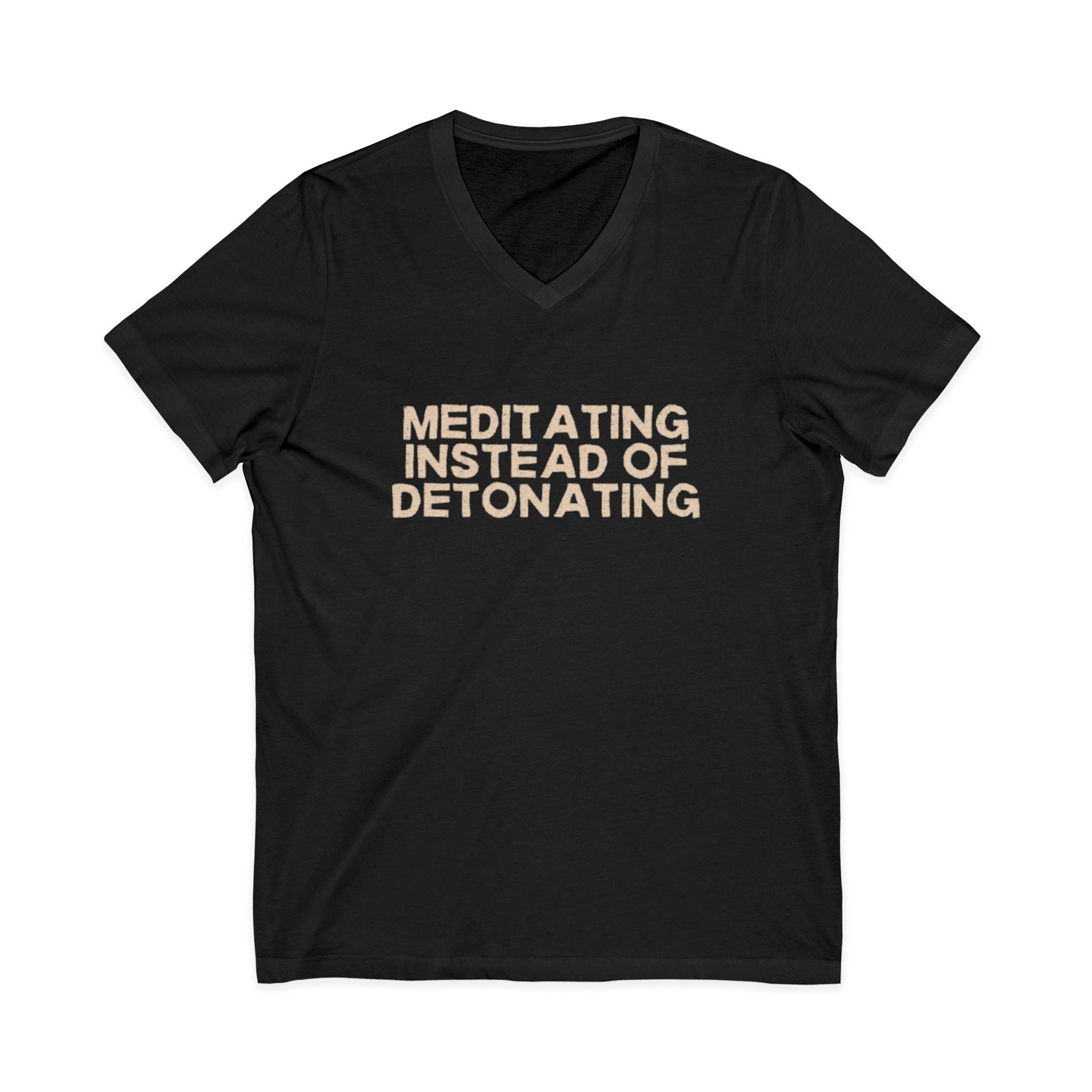 Meditating Instead of Detonating Unisex V-Neck T-Shirt