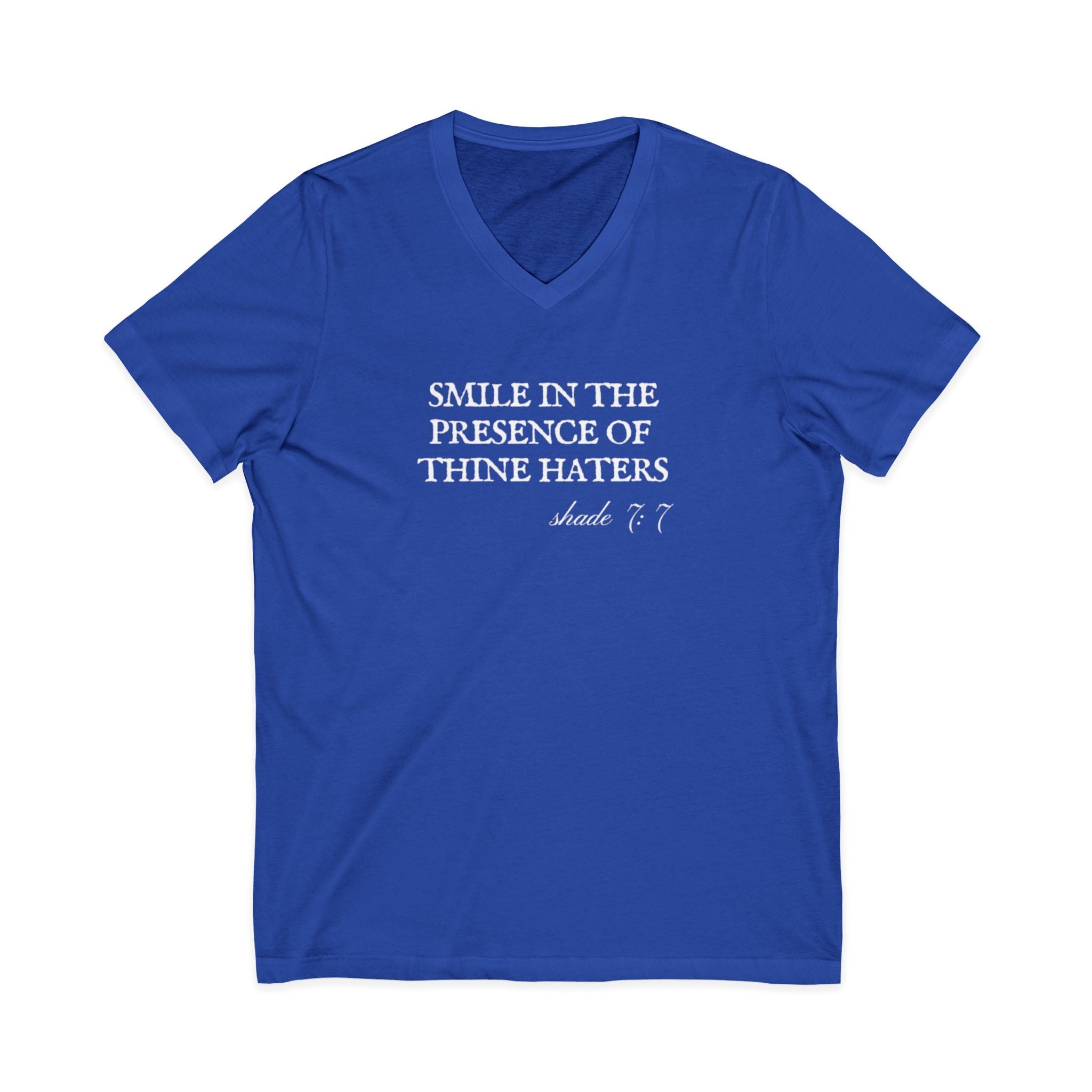 Smile In The Presence Of Thine Haters Unisex V-Neck T-Shirt