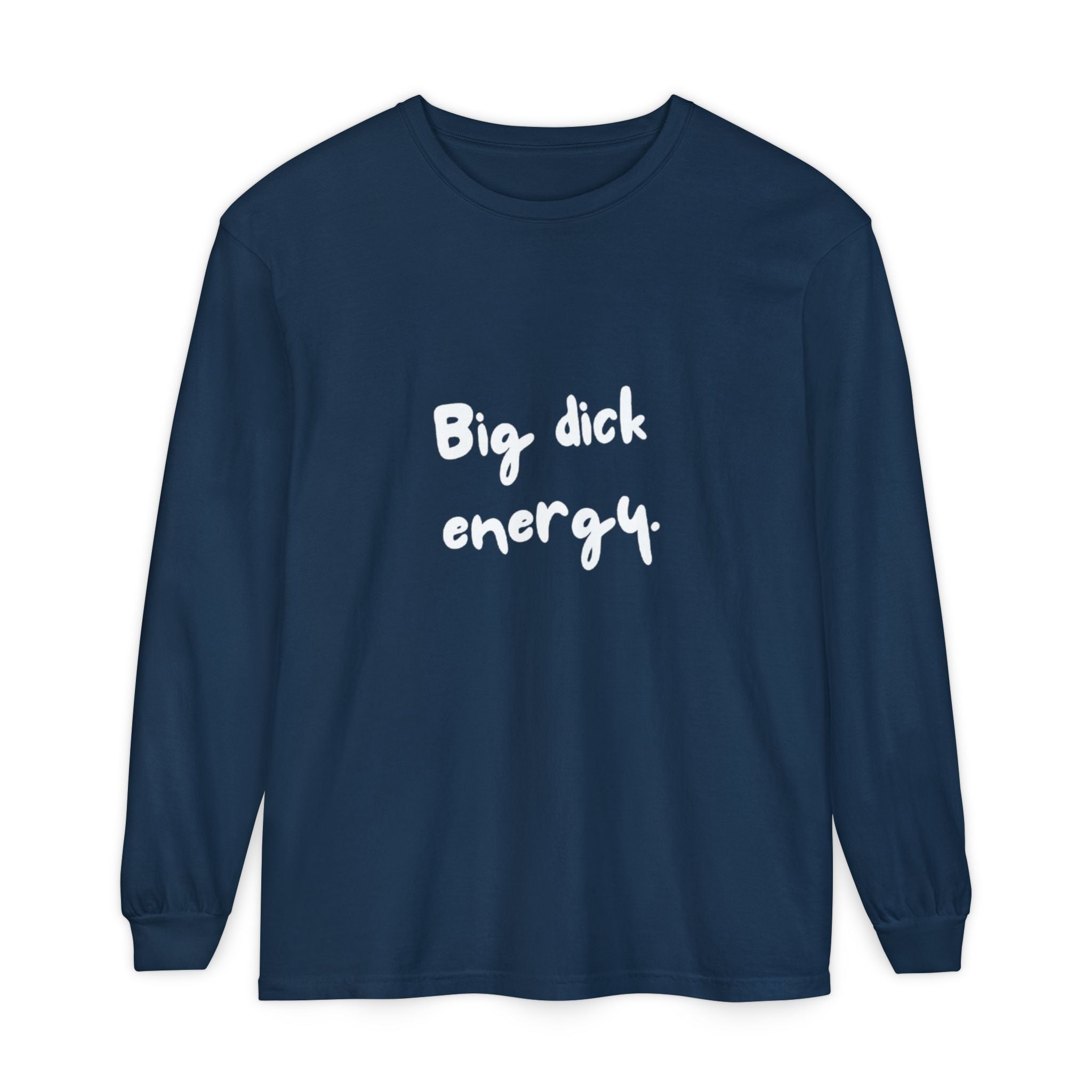 Big Dick Energy Unisex Long Sleeve T-Shirt
