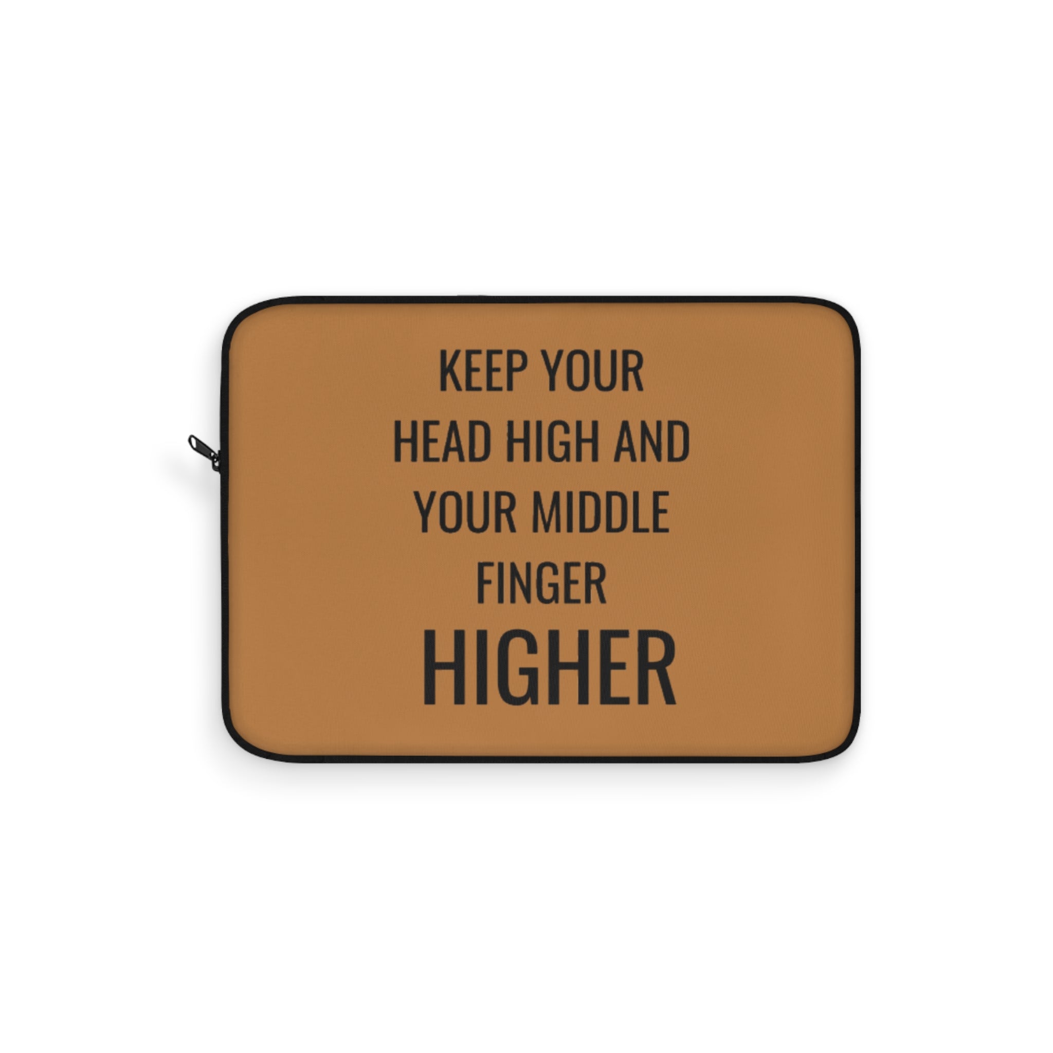 Keep Your Head High And Your Middle Finger Higher Laptop Sleeve