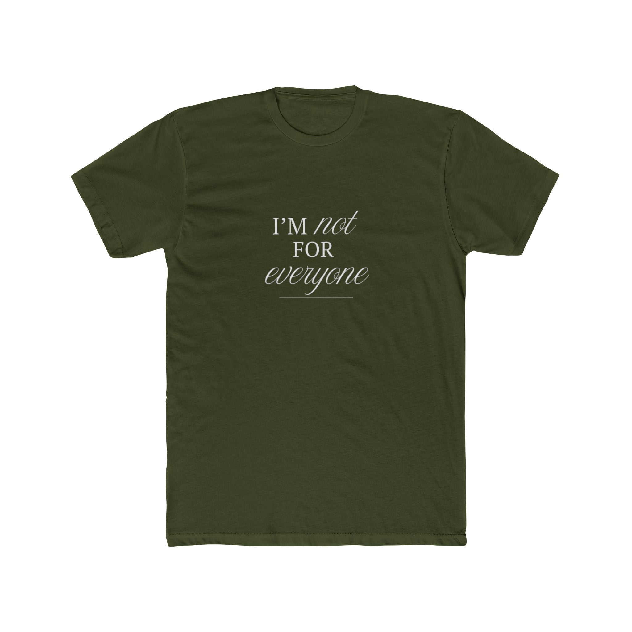 I Am Not For Everyone Unisex Cotton Crew T-Shirt
