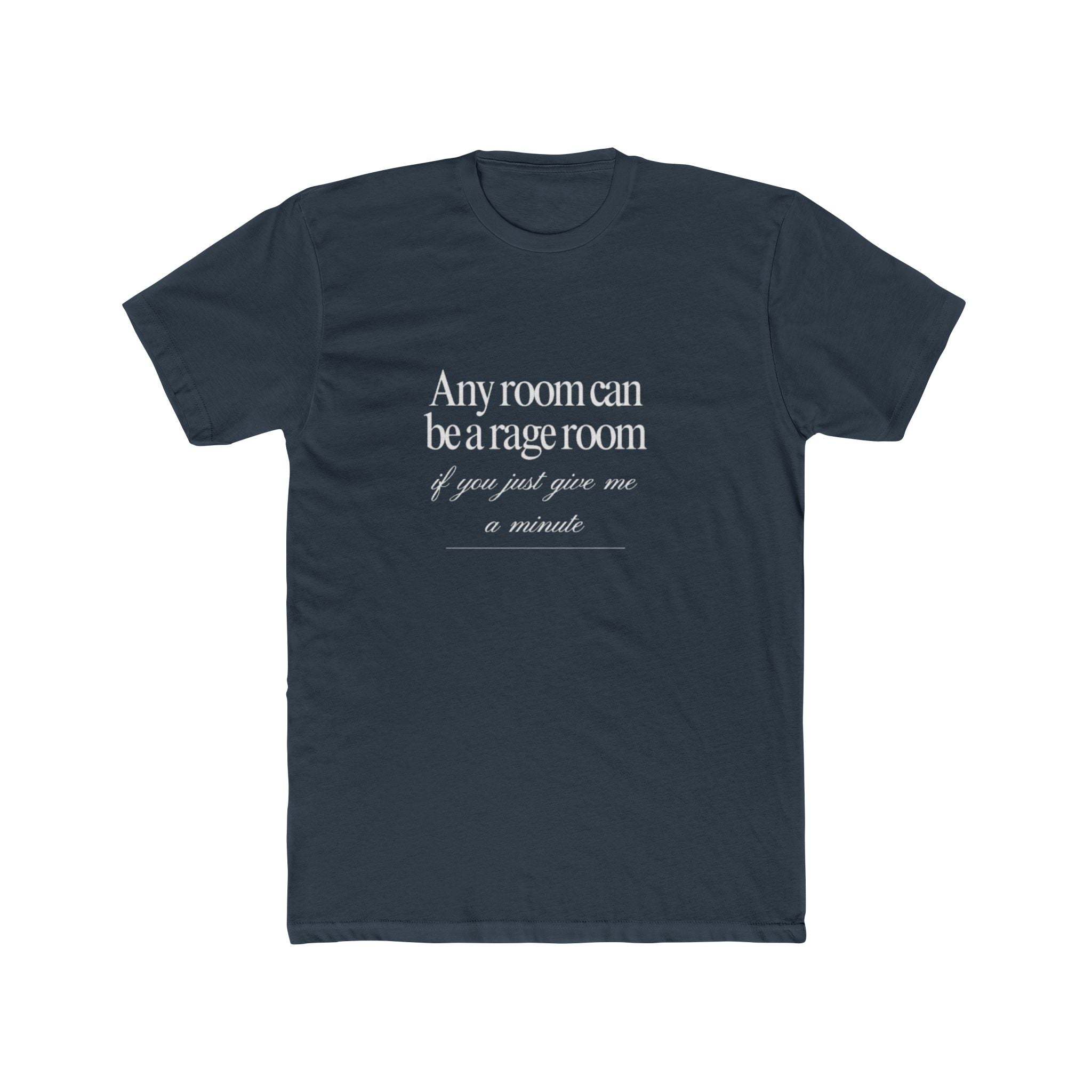 Any Room Can Be A Rage Room If You Just Give Me A Minute Unisex Cotton Crew T-Shirt