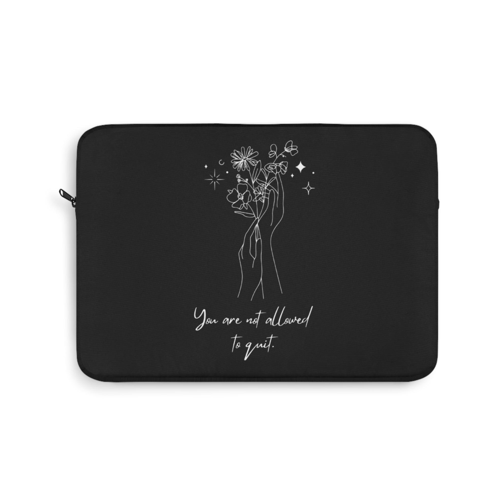 You Are Not Allowed To Quit Laptop Sleeve