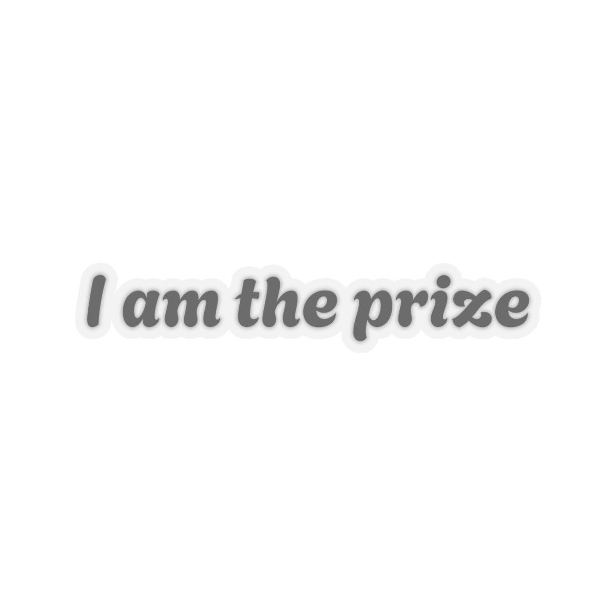 I Am The Prize Kiss-Cut Stickers
