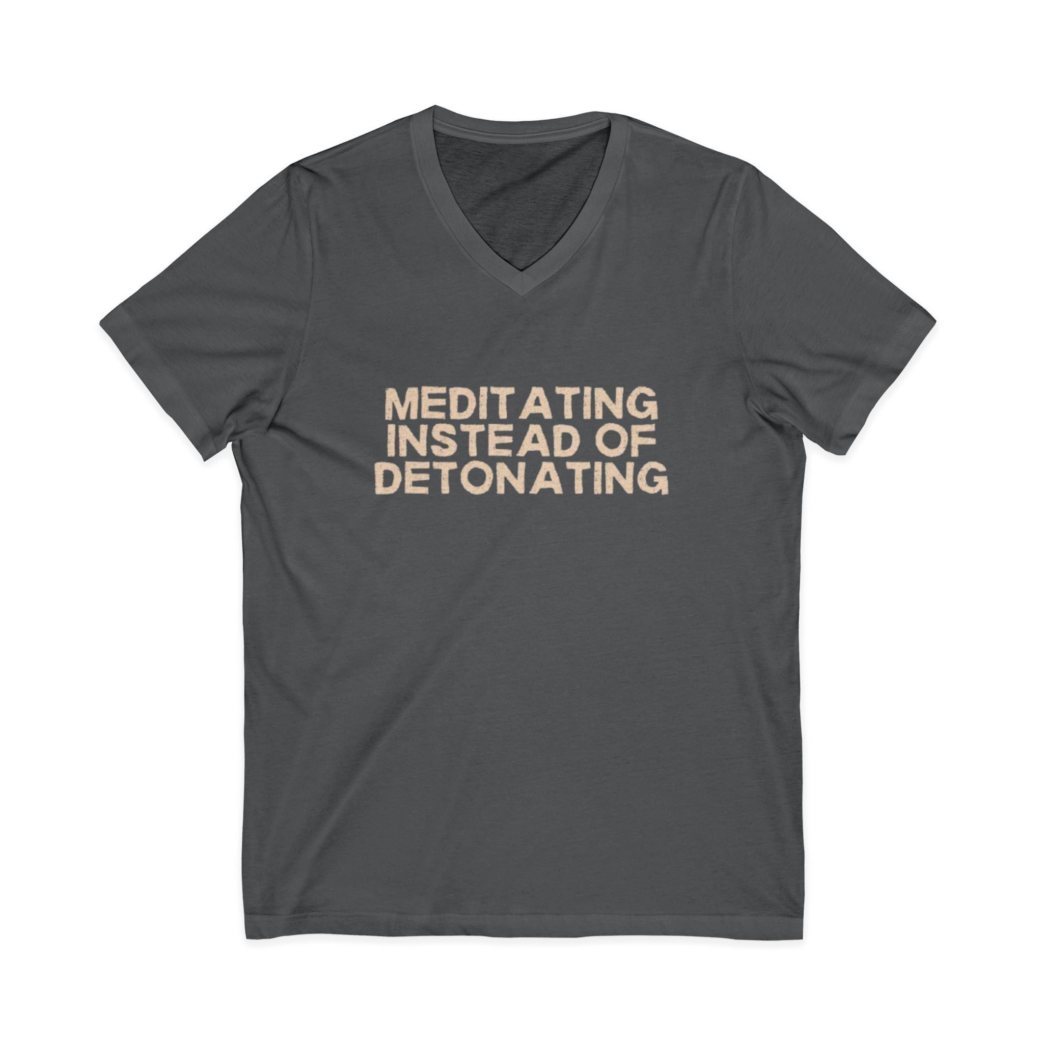 Meditating Instead of Detonating Unisex V-Neck T-Shirt