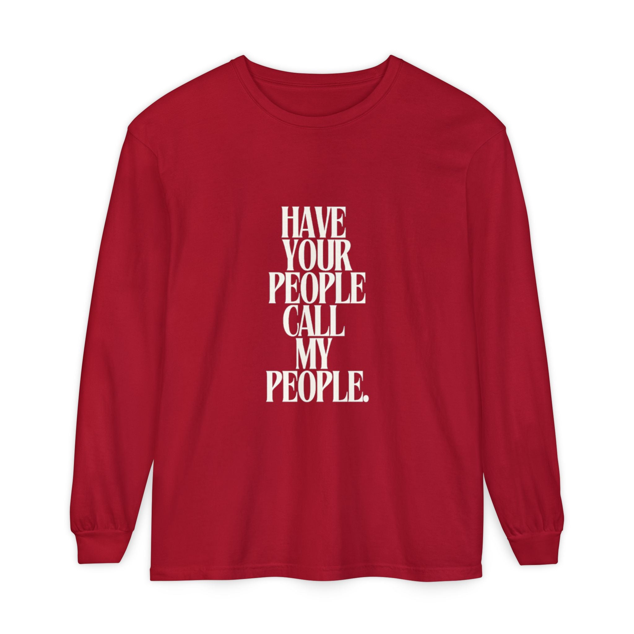 Have Your People Call My People Unisex Long Sleeve T-Shirt