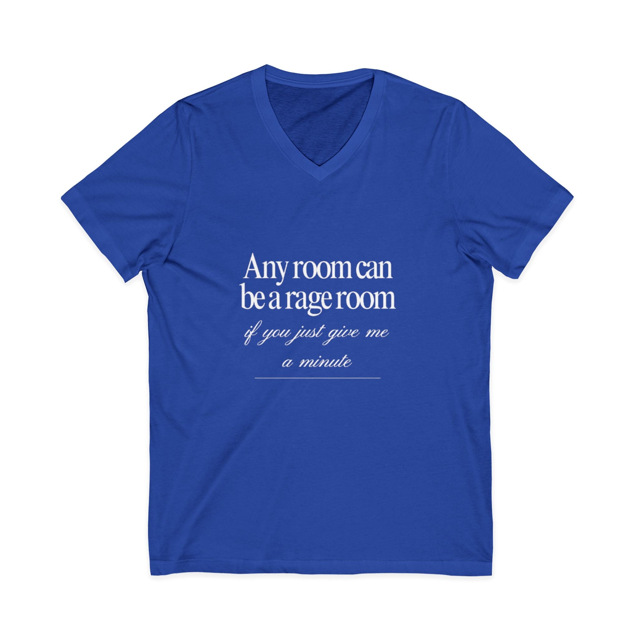 Any Room Can Be A Rage Room If You Just Give Me A Minute Rage Room Unisex V-Neck T-Shirt