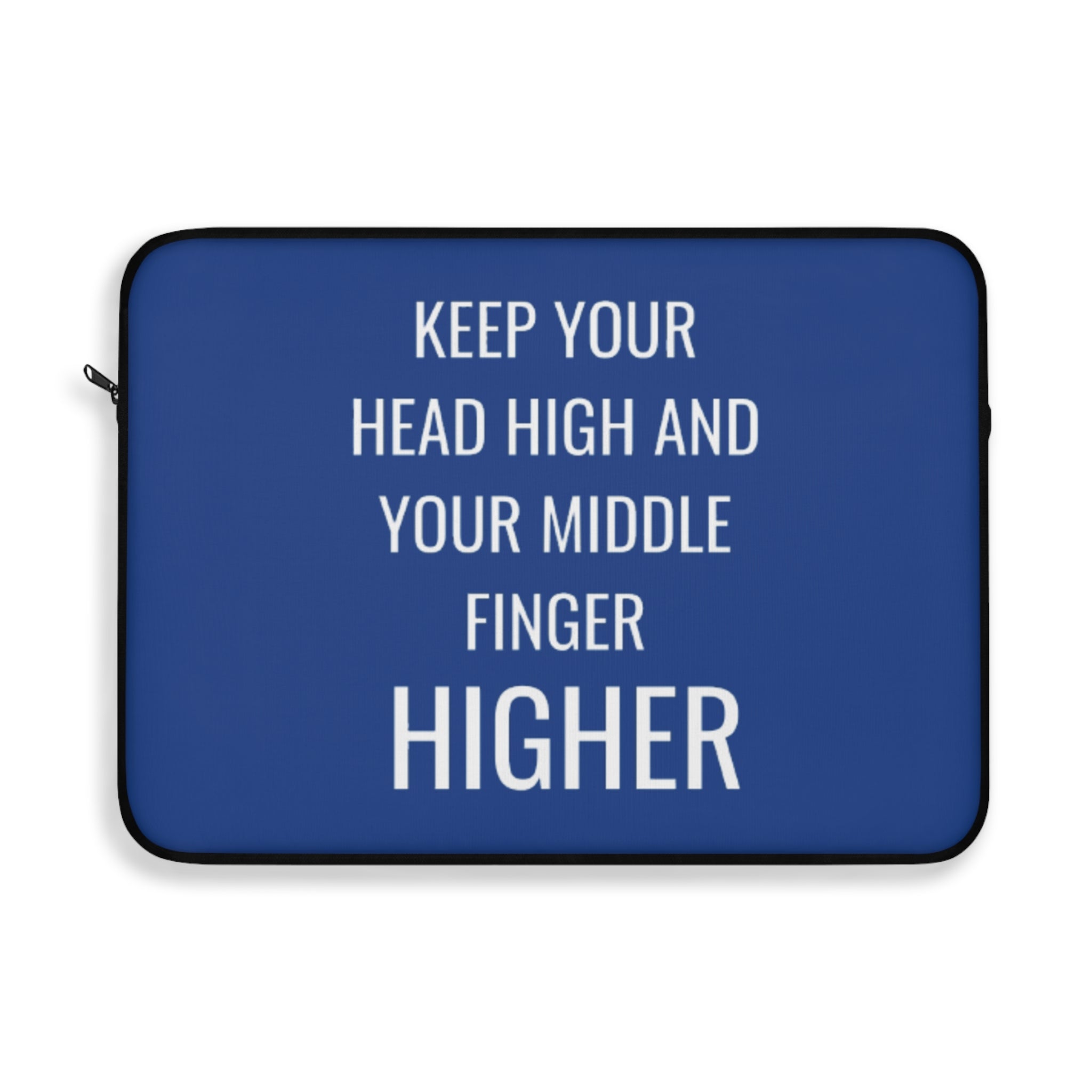 Keep Your Head High And Your Middle Finger Higher Laptop Sleeve