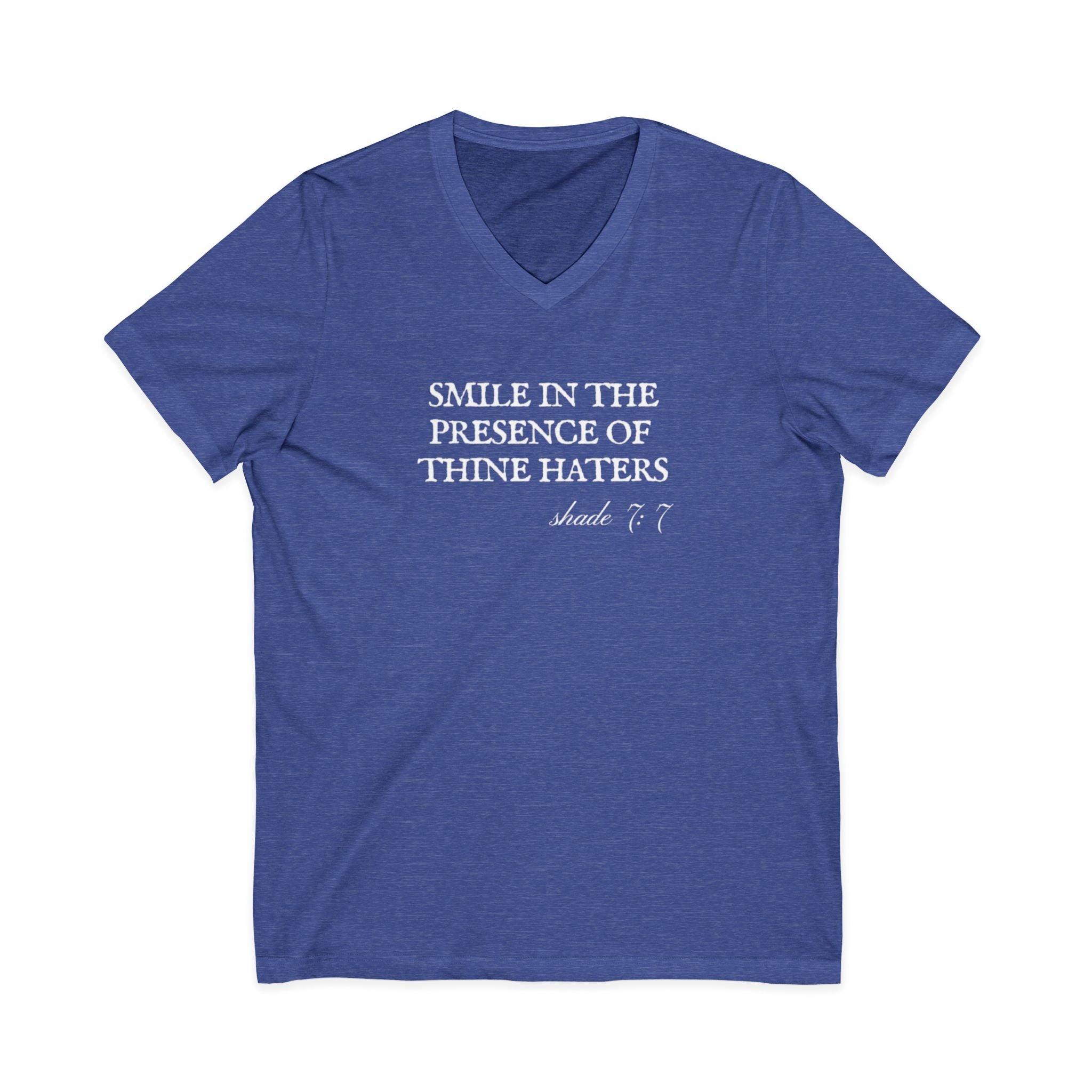Smile In The Presence Of Thine Haters Unisex V-Neck T-Shirt