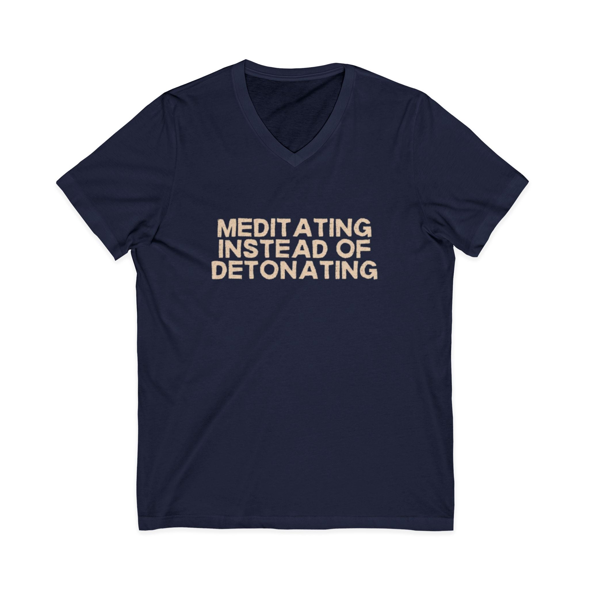 Meditating Instead of Detonating Unisex V-Neck T-Shirt