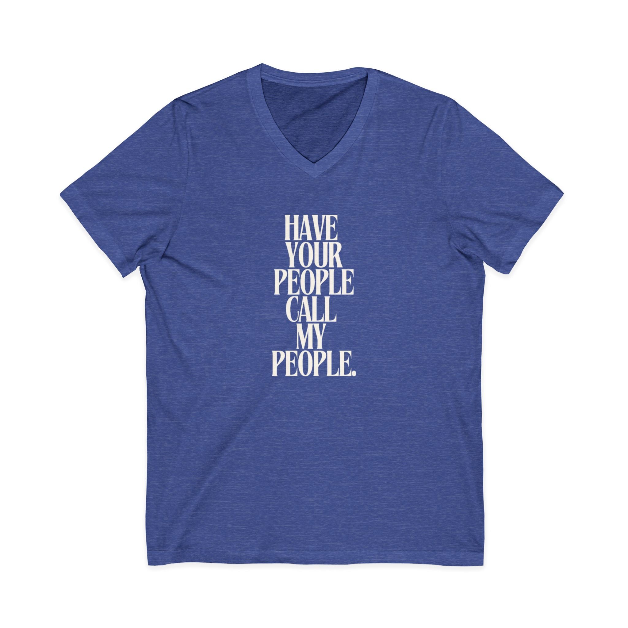 Have Your People Call My People Unisex V-Neck T-Shirt