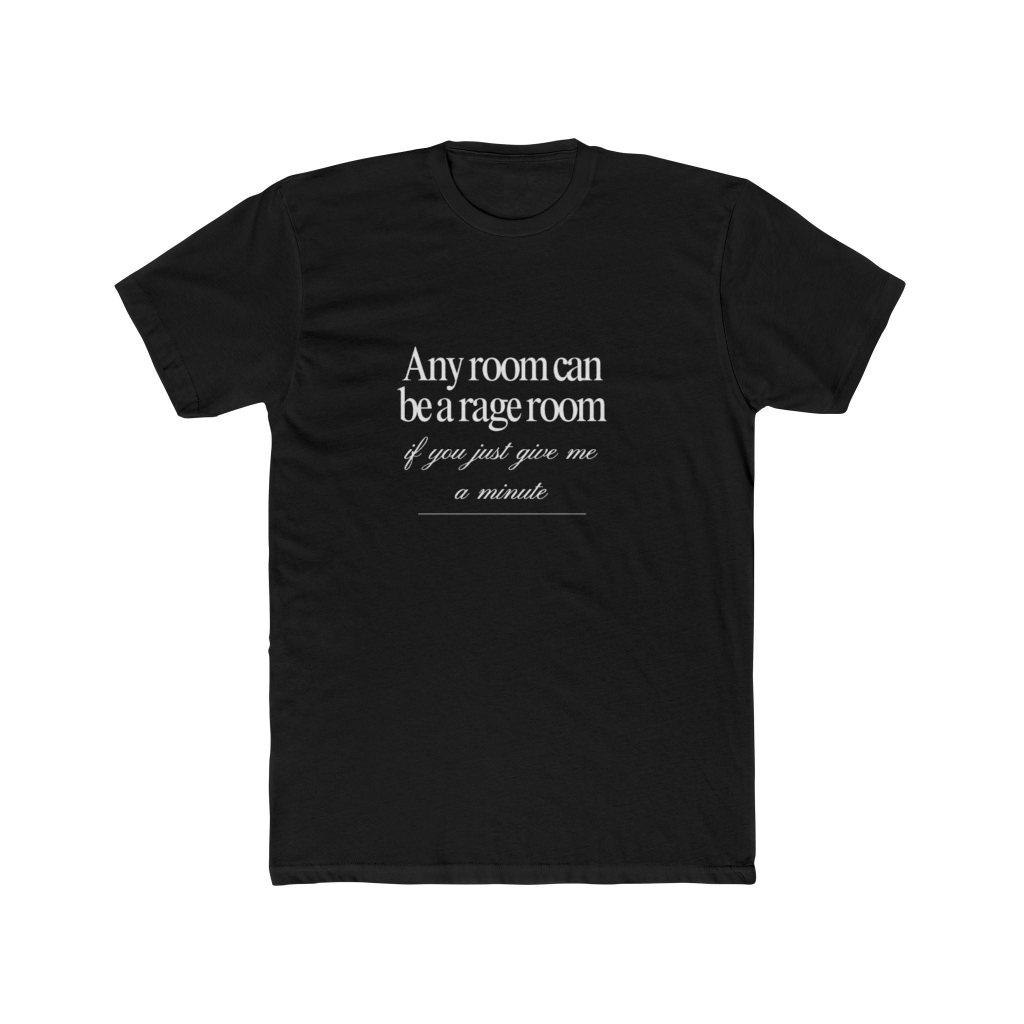 Any Room Can Be A Rage Room If You Just Give Me A Minute Unisex Cotton Crew T-Shirt