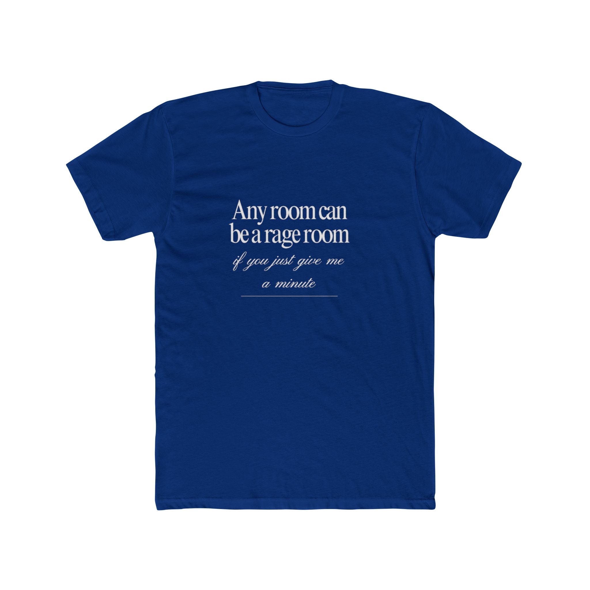 Any Room Can Be A Rage Room If You Just Give Me A Minute Unisex Cotton Crew T-Shirt
