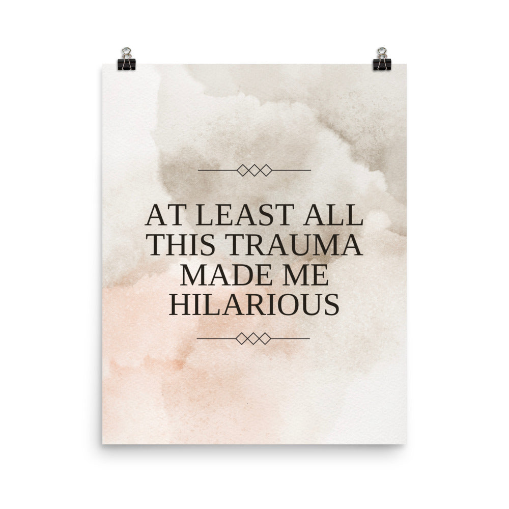 At Least All This Trauma Made Me Hilarious