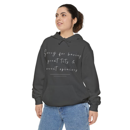 Sorry For Having Great Tits And Correct Opinions Unisex Hoodie