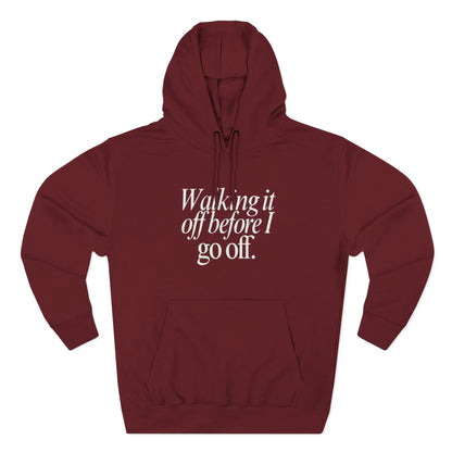 Walking It Off Before I Go Off Unisex Fleece Hoodie