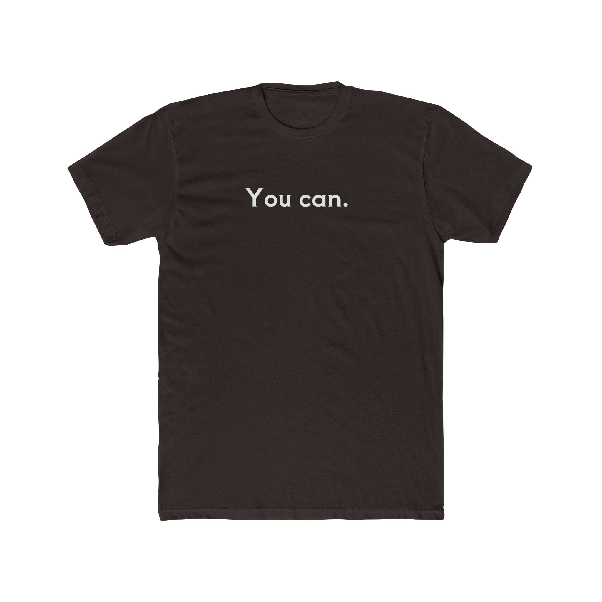 You Can Unisex Cotton Crew T-Shirt