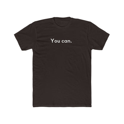 You Can Unisex Cotton Crew T-Shirt