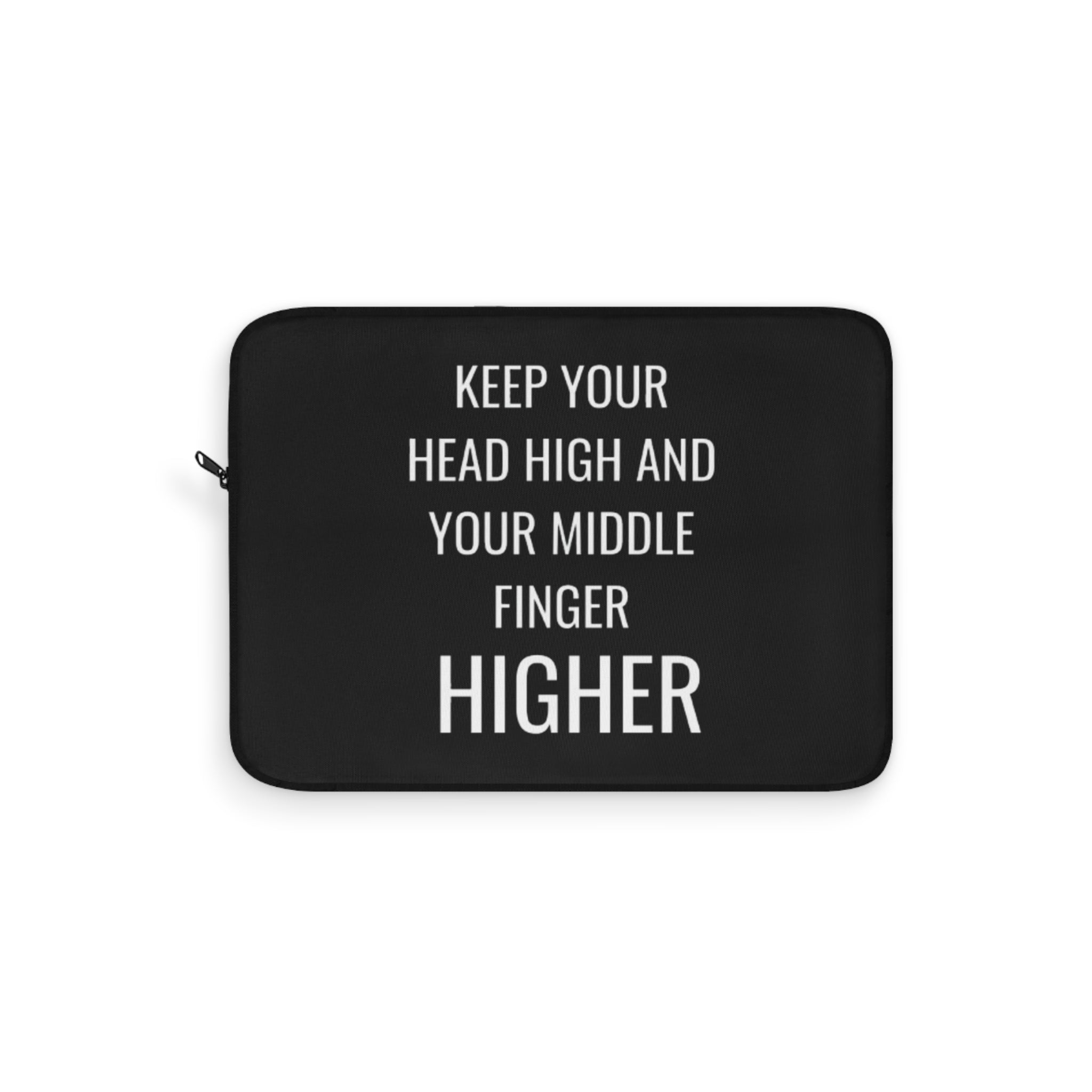 Keep Your Head High And Your Middle Finger Higher Laptop Sleeve