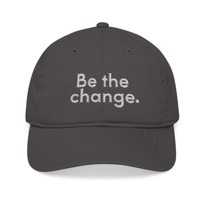 Be The Change Embroidered Organic Baseball Cap