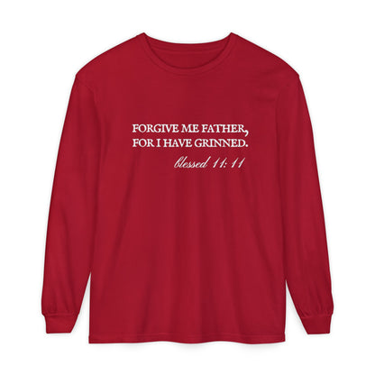 Forgive Me Father, For I Have Grinned Unisex Long Sleeve T-Shirt