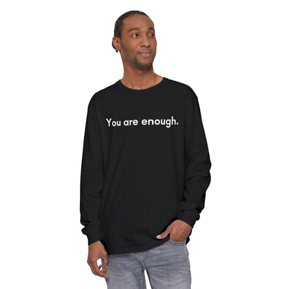 You Are Enough Unisex Long Sleeve T-Shirt