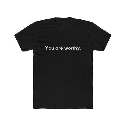 You Are Worthy Unisex Cotton Crew T-Shirt