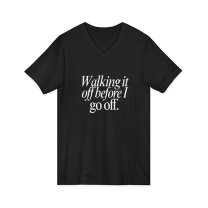 Walking It Off Before I Go Off V-Neck Unisex T-Shirt