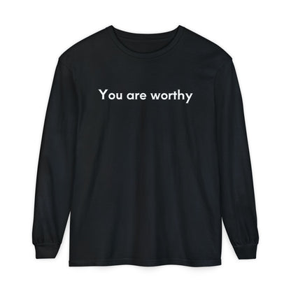 You Are Worthy Unisex Long Sleeve T-Shirt